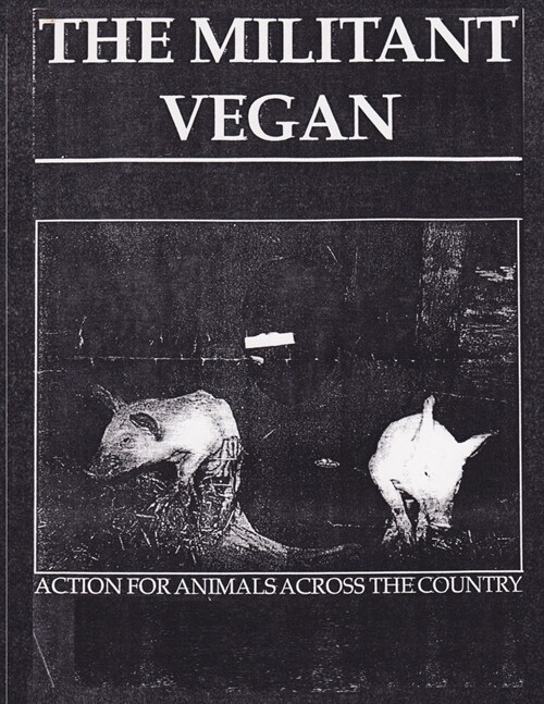 The Militant Vegan: The Book - Complete Collection, 1993-1995: (Animal Liberation Zine Collection) (Paperback)