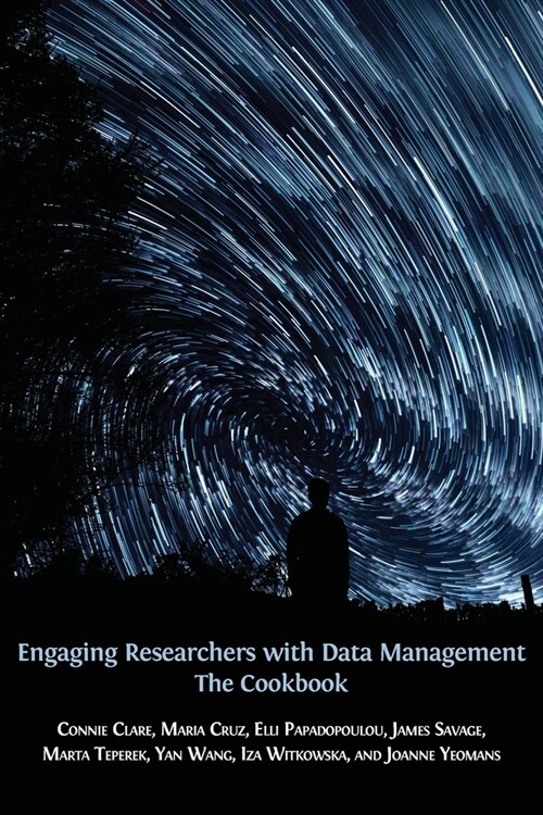 Engaging Researchers with Data Management: The Cookbook (Paperback)