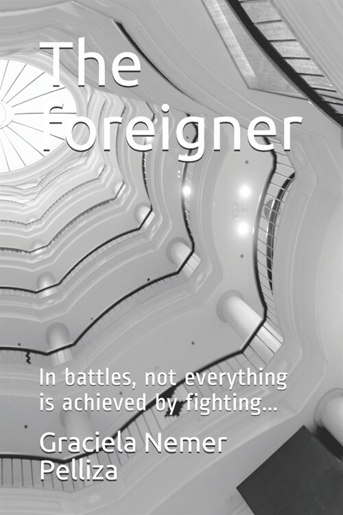 The foreigner: In battles, not everything is achieved by fighting... (Paperback)