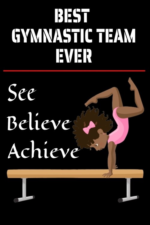 Best Gymnastic Team Ever: Notebook Team Player Appreciation Gift Blank Lined Journal. Black & can be used as a Team Notebooks or Address Book.No (Paperback)
