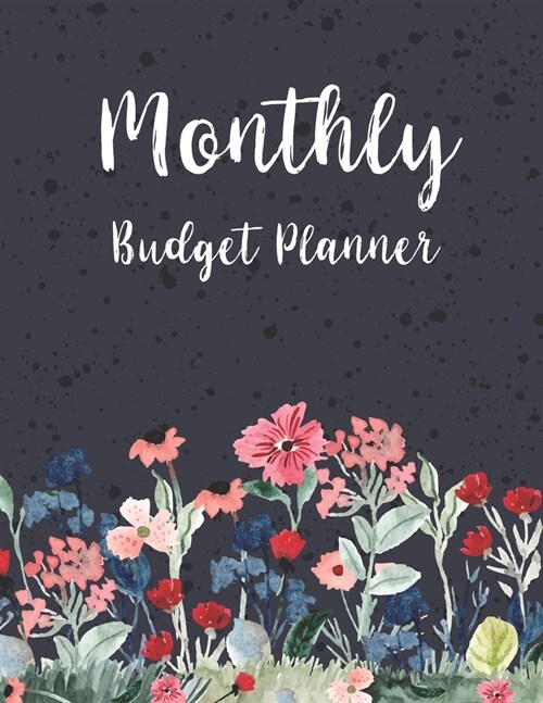 Monthly Budget Planner: Floral Garden Watercolor Cover - Simple Finance Budgeting Workbook Monthly & Weekly Budget Planner - Debt Tracker - Bi (Paperback)