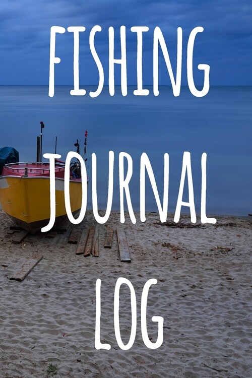 Fishing Journal Log: The perfect way to record your fishing trips! Ideal gift for anyone you know who loves to fish! (Paperback)