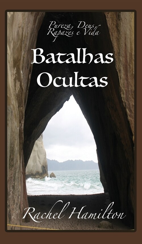 Batalhas Ocultas: Pureza, Deus, Rapazes e Vida (Hardcover)