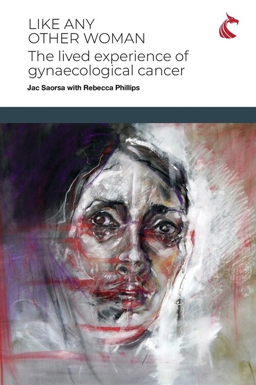 Like Any Other Woman: The Lived Experience of Gynaecological Cancer (Paperback)