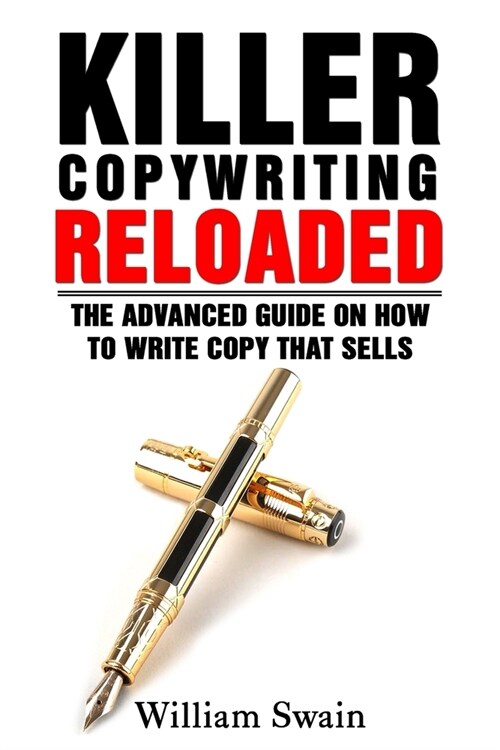 Killer Copywriting Reloaded: The Advanced Guide On How To Write Copy That Sells (Paperback)