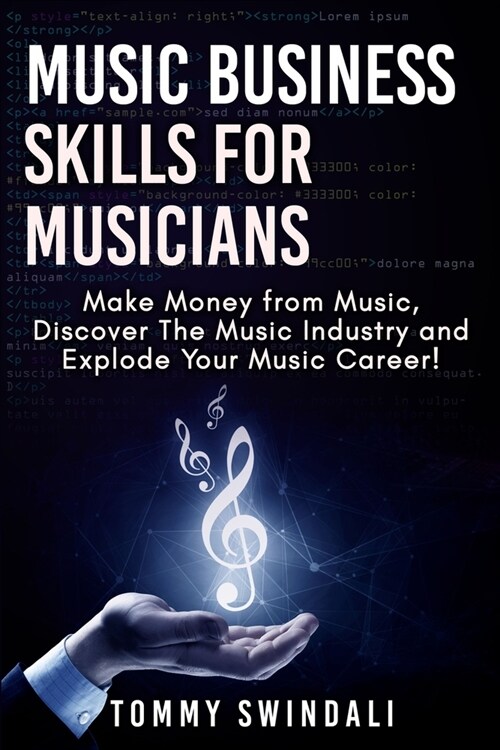 Music Business Skills For Musicians: Make Money from Music, Discover The Music Industry and Explode Your Music Career! (Paperback)