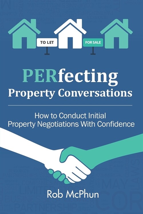 PERfecting Property Conversations: How to Conduct Initial Property Negotiations With Confidence (Paperback)