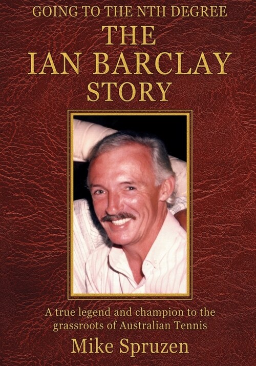 The Ian Barclay Story: Going to the Nth Degree (Paperback)