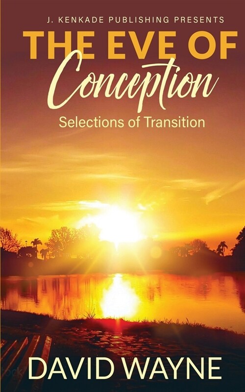 The Eve of Conception: Selections of Transition (Paperback)