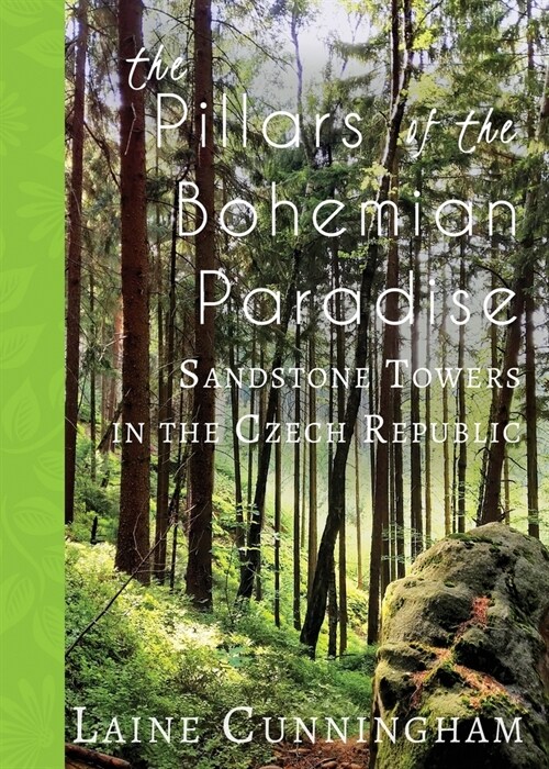 The Pillars of the Bohemian Paradise: Sandstone Towers in the Czech Republic (Paperback)
