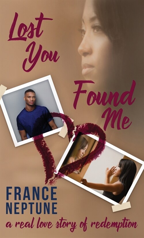 Lost You Found Me: A Real Love Story of Redemption (Hardcover)