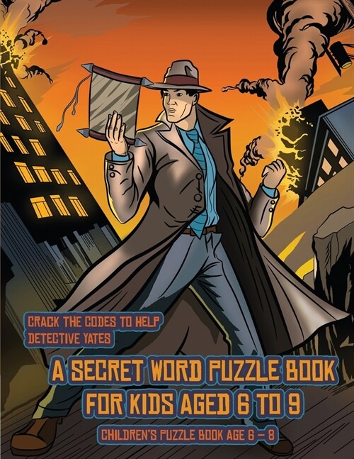 Childrens Puzzle Book Age 6 - 8 (Detective Yates and the Lost Book): Detective Yates is searching for a very special book. Follow the clues on each p (Paperback)
