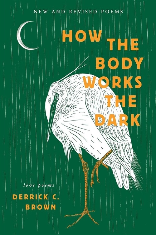 How The Body Works The Dark: New and Revised Love Poems (Paperback, 2, Revised)