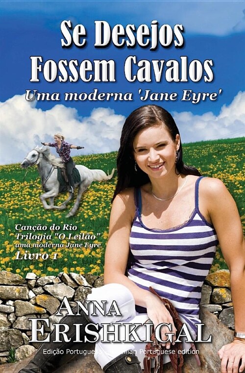 Se Desejos Fossem Cavalos (Edi豫o Portuguesa): Trilogia O Leil? - uma moderna Jane Eyre - Livro 1 (Paperback)