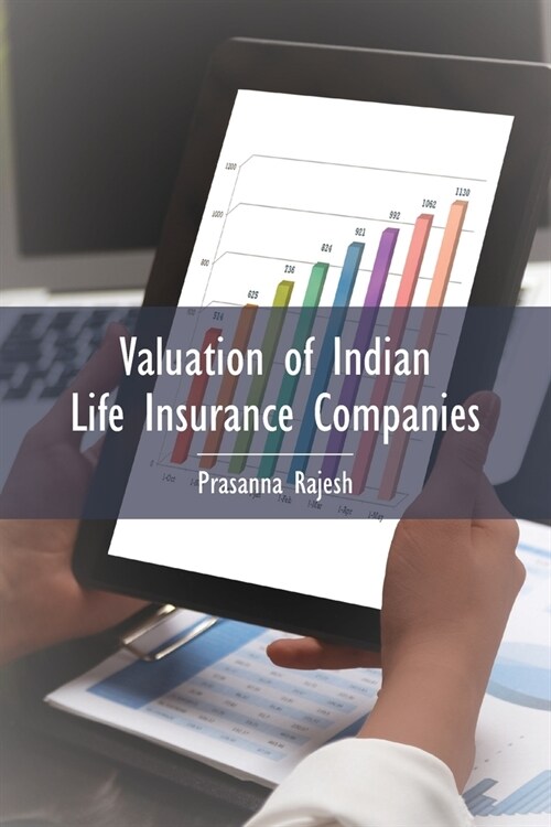 Valuation of Indian Life Insurance Companies: Demystifying the Published Accounting and Actuarial Public Disclosures (Paperback)