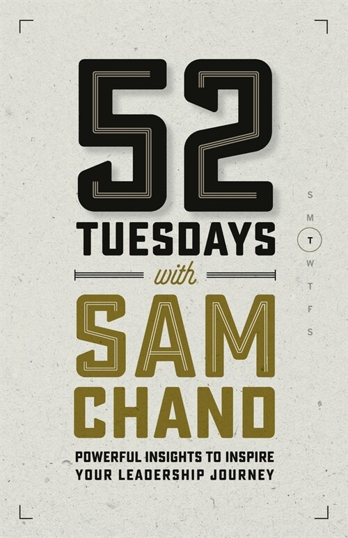 52 Tuesdays With Sam Chand: Powerful Insights to Inspire Your Leadership Journey (Paperback)