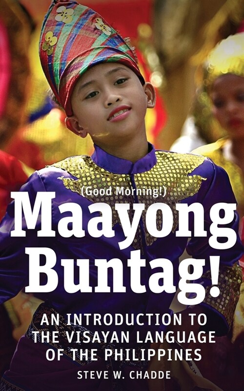 Maayong Buntag!: An Introduction to the Visayan Language of the Philippines (Paperback)