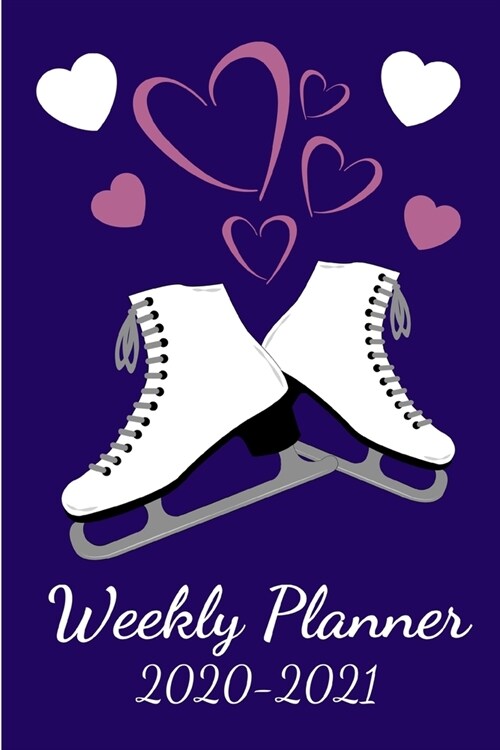 Weekly Planner 2020-2021: Figure Skating Weekly Agenda Calendar Notebook / 6 x 9 in. (Paperback)