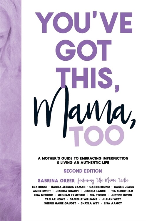 Youve Got This, Mama, TOO: A Mothers Guide To Embracing Imperfection & Living An Authentic Life (Paperback, 2)