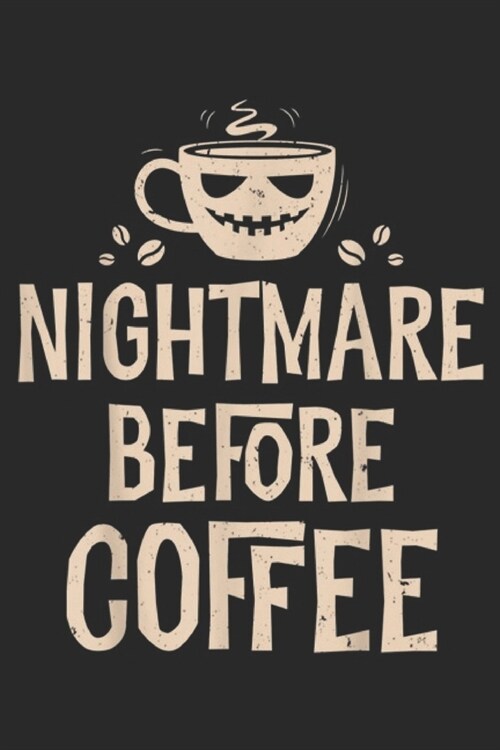 Nightmare Before Coffee: Nightmare Before Coffee Women Funny Halloween Gifts Journal/Notebook Blank Lined Ruled 6x9 100 Pages (Paperback)