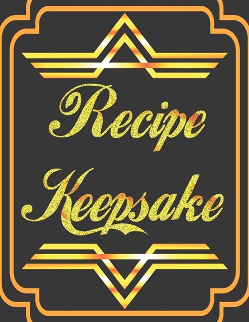 Recipe Keepsake: My Recipes Keeper Journal to Write In Recipe Cards and Cooking Gifts, chic Food Cookbook Design, Document all Your Spe (Paperback)