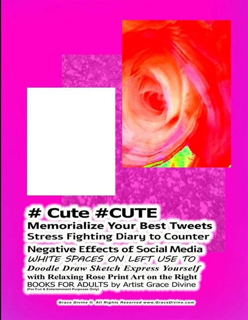 # Cute #CUTE Memorialize Your Best Tweets Stress Fighting Diary to Counter Negative Effects of Social Media WHITE SPACES ON LEFT USE TO Doodle Draw Sk (Paperback)