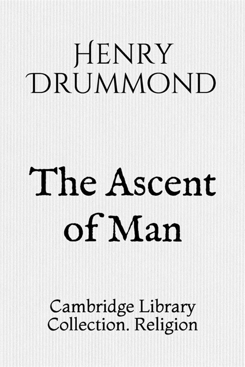 The Ascent of Man: Cambridge Library Collection. Religion (Paperback)