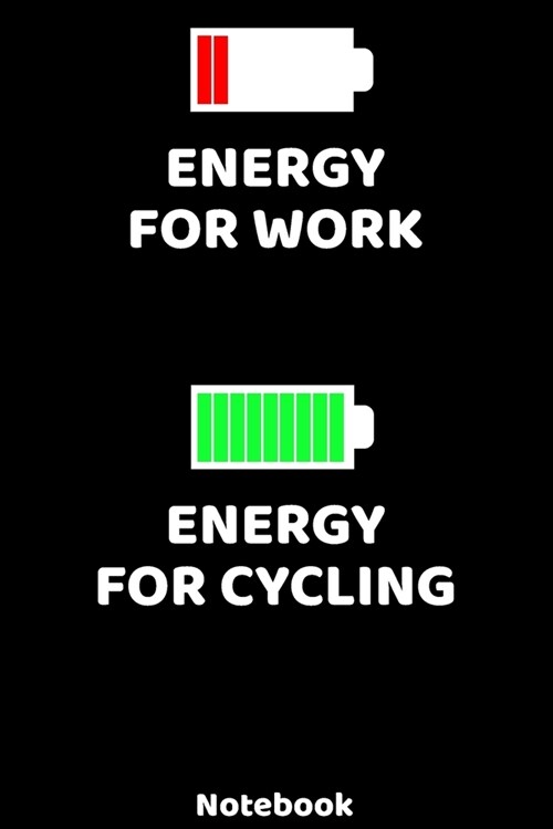 Energy for Work - Energy for Cycling Notebook: 120 ruled Pages 6x9. Journal for Player and Coaches. Writing Book for your training, your notes at wo (Paperback)