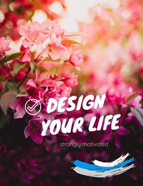 Design your life: Strongly motivated: Journal for goals and projects for dancers. Motivation notebook with lines (Paperback)