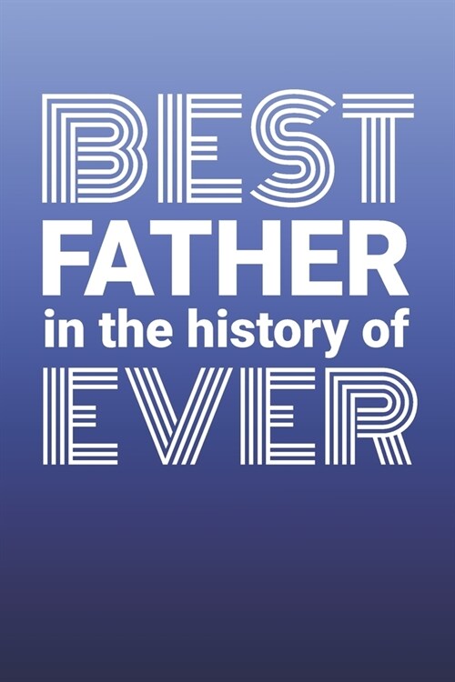 Best Father In The History Of Ever: 2020 6 x 9 Weekly Planner For Dads (Paperback)