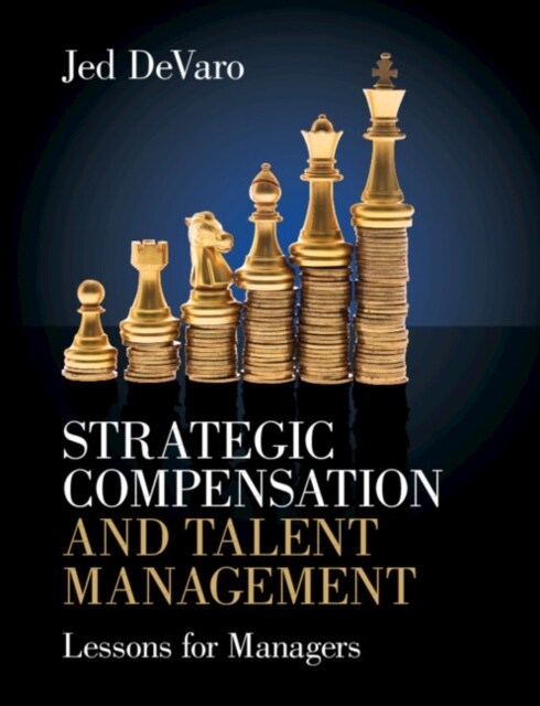 Strategic Compensation and Talent Management : Lessons for Managers (Paperback)