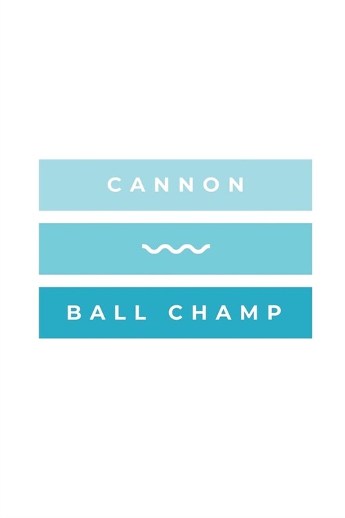 Cannon Ball Champ: Notebook / Simple Blank Lined Writing Journal / Swimmers / Swimming Pool Lovers / Fans / Practice / Training / Coachin (Paperback)