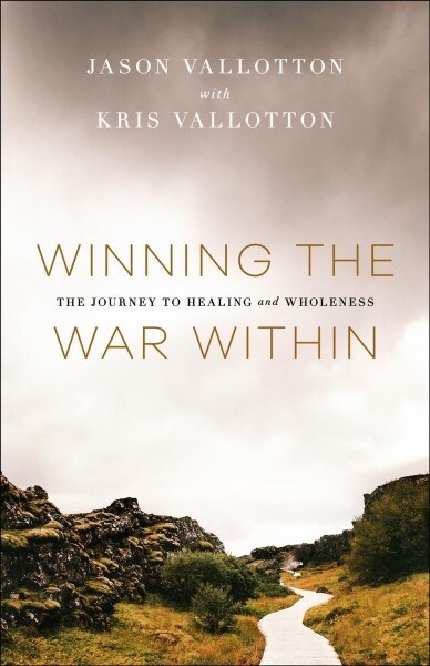 Winning the War Within: The Journey to Healing and Wholeness (Paperback)