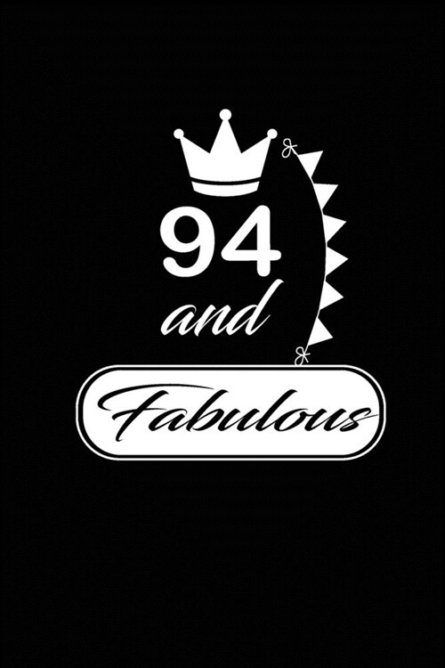 94 and Fabulous: funny and cute blank lined journal Notebook, Diary, planner Happy 94th ninety-fourth Birthday Gift for ninety four yea (Paperback)