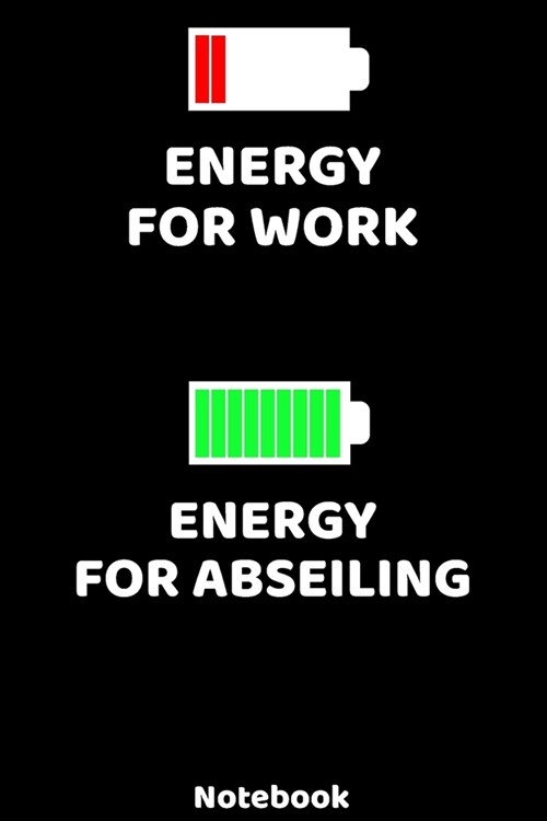Energy for Work - Energy for Abseiling Notebook: 120 ruled Pages 6x9. Journal for Player and Coaches. Writing Book for your training, your notes at (Paperback)