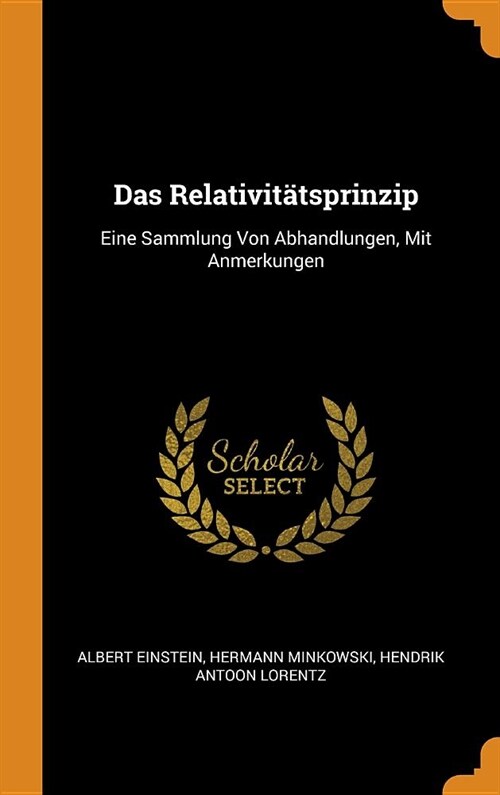 Das Relativit?sprinzip: Eine Sammlung Von Abhandlungen, Mit Anmerkungen (Hardcover)