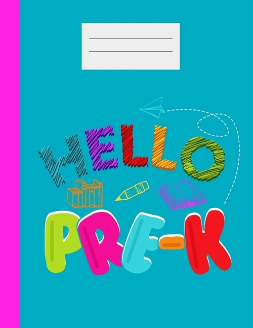Hello Pre-K: Academic Planner 2019-2020 Student And Teacher Calendar Organizer with To-Do and goals List, Daily Notes, Class Schedu (Paperback)