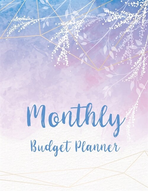 Monthly Budget Planner: Watercolor Cover - Simple Finance Budgeting Workbook Monthly & Weekly Budget Planner - Debt Tracker - Bill Organizer N (Paperback)
