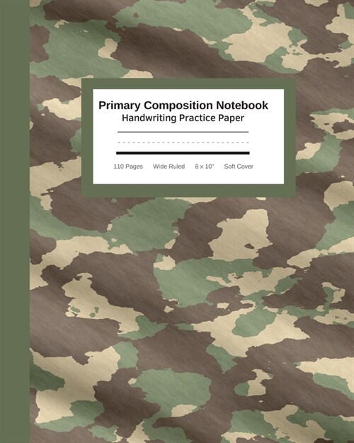 Primary Composition Notebook Handwriting Practice Paper: Tough Camouflage Camo Journal - Improves Handwriting For Kids - Visual Handwriting With Visua (Paperback)