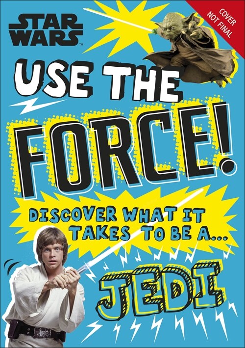 Star Wars Use the Force! : Discover what it takes to be a Jedi (Paperback)