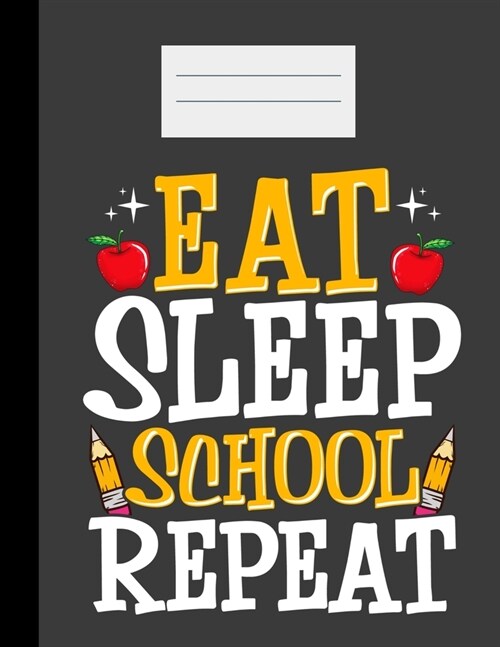 Eat Sleep School Repeat: Academic Planner 2019-2020 Student Calendar Organizer with To-Do and goals List, Daily Notes, Class Schedule and Tasks (Paperback)