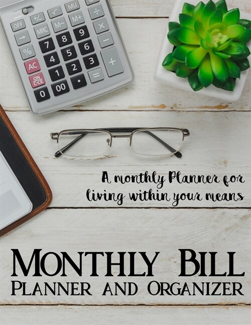 Monthly Bill Planner and Organizer: Budget Planning, Financial Planning Journal, Monthly Expense Tracker and Organizer (Bill Tracker, Expense Tracker, (Paperback)