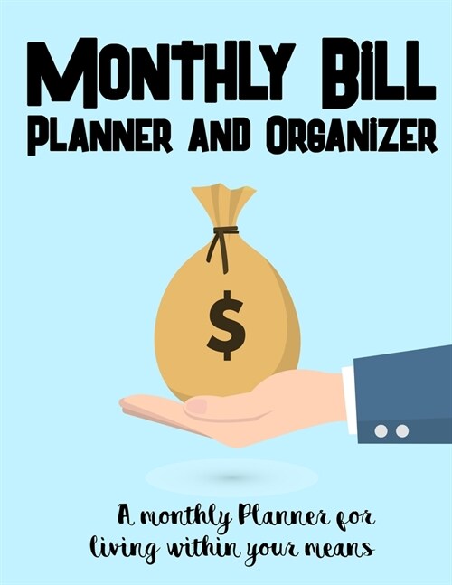 Monthly Bill Planner and Organizer: Budget Planning, Financial Planning Journal, Monthly Expense Tracker and Organizer (Bill Tracker, Expense Tracker, (Paperback)