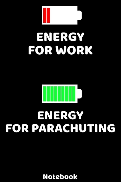 Energy for Work - Energy for Parachuting Notebook: 120 ruled Pages 6x9. Journal for Player and Coaches. Writing Book for your training, your notes a (Paperback)