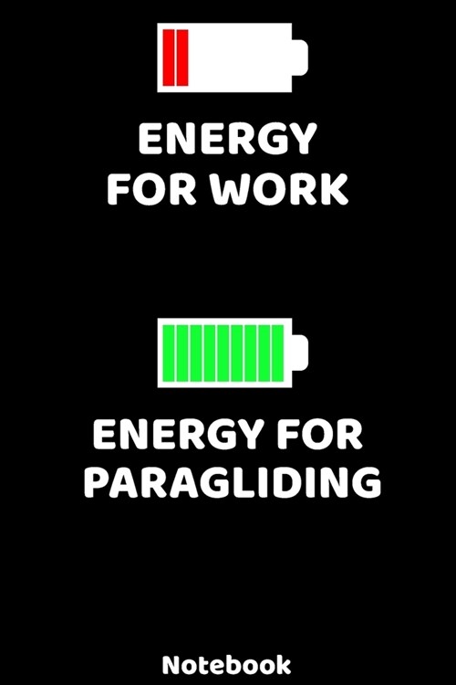 Energy for Work - Energy for Paragliding Notebook: 120 ruled Pages 6x9. Journal for Player and Coaches. Writing Book for your training, your notes a (Paperback)