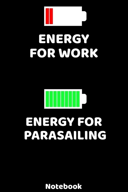 Energy for Work - Energy for Parasailing Notebook: 120 ruled Pages 6x9. Journal for Player and Coaches. Writing Book for your training, your notes a (Paperback)