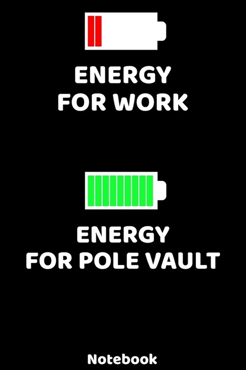 Energy for Work - Energy for Pole Vault Notebook: 120 ruled Pages 6x9. Journal for Player and Coaches. Writing Book for your training, your notes at (Paperback)