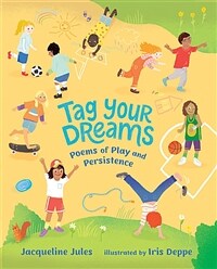 Tag your dreams: poems of play and persistence