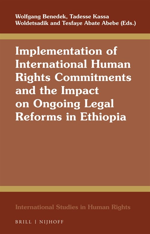 Implementation of International Human Rights Commitments and the Impact on Ongoing Legal Reforms in Ethiopia (Hardcover)