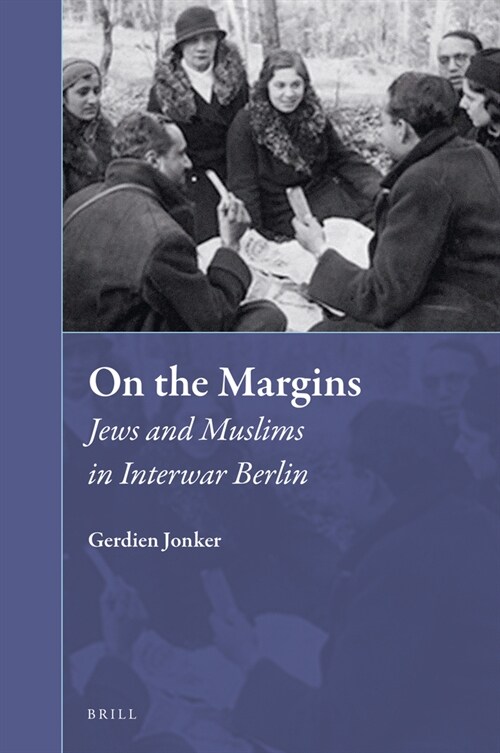 On the Margins: Jews and Muslims in Interwar Berlin (Hardcover)